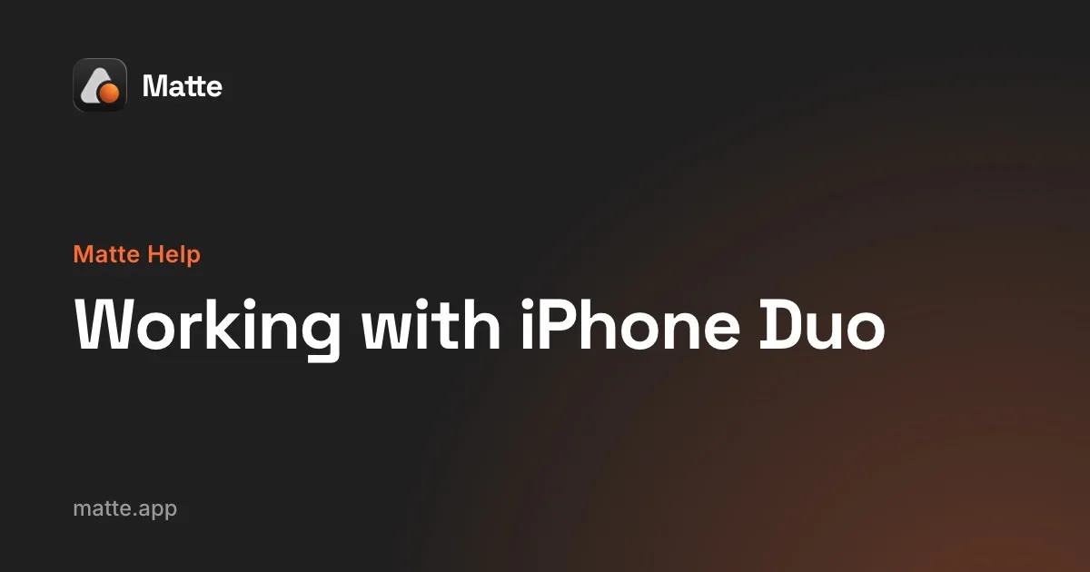 Matte: record both Duo screens and every fold in one take